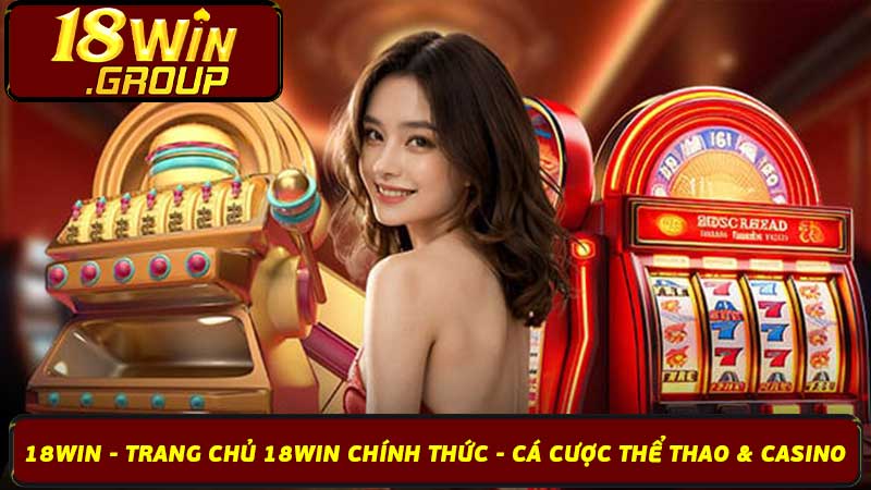 18win - Trang Chủ 18win Chính Thức - Cá Cược Thể Thao & Casino