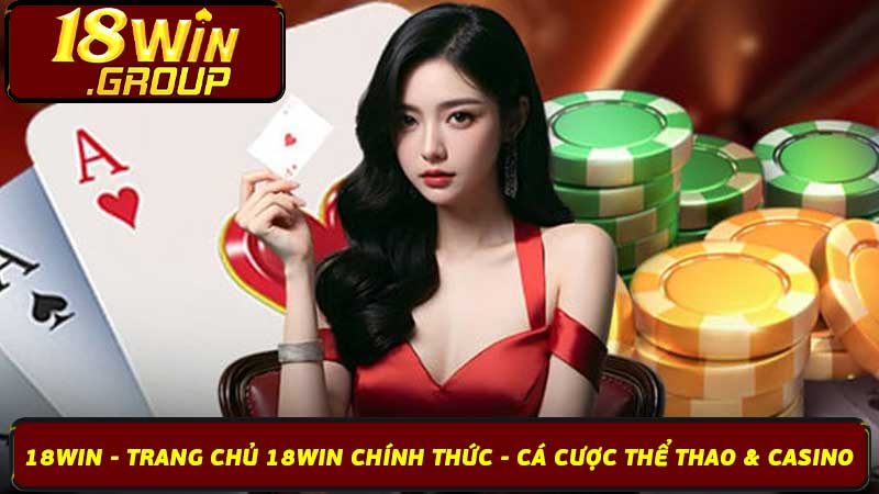 18win - Trang Chủ 18win Chính Thức - Cá Cược Thể Thao & Casino