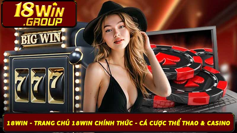 18win - Trang Chủ 18win Chính Thức - Cá Cược Thể Thao & Casino