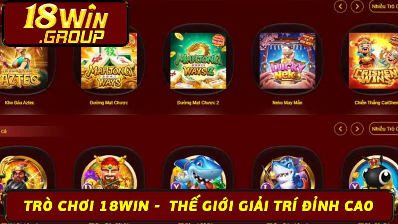 Trò Chơi 18Win -  Thế Giới Giải Trí Đỉnh Cao