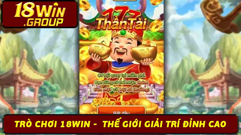 Trò Chơi 18Win -  Thế Giới Giải Trí Đỉnh Cao